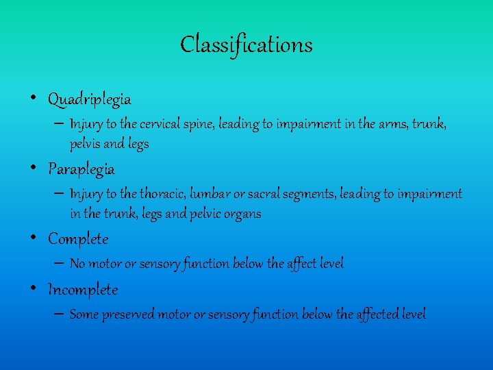 Classifications • Quadriplegia – Injury to the cervical spine, leading to impairment in the