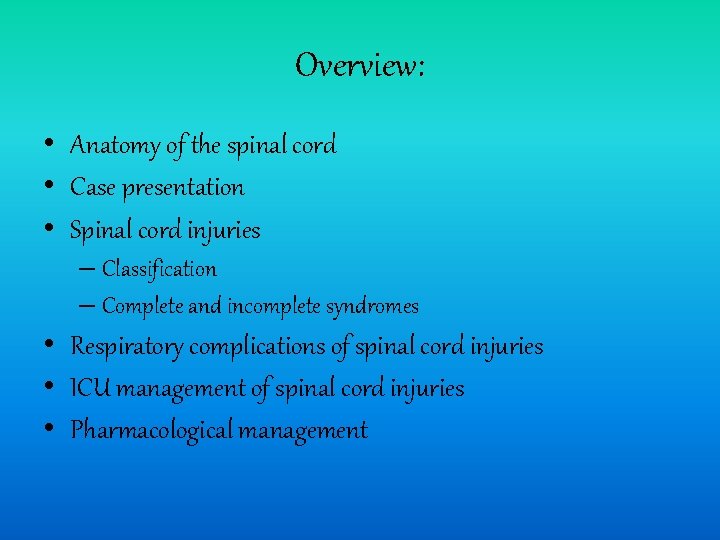 Overview: • Anatomy of the spinal cord • Case presentation • Spinal cord injuries