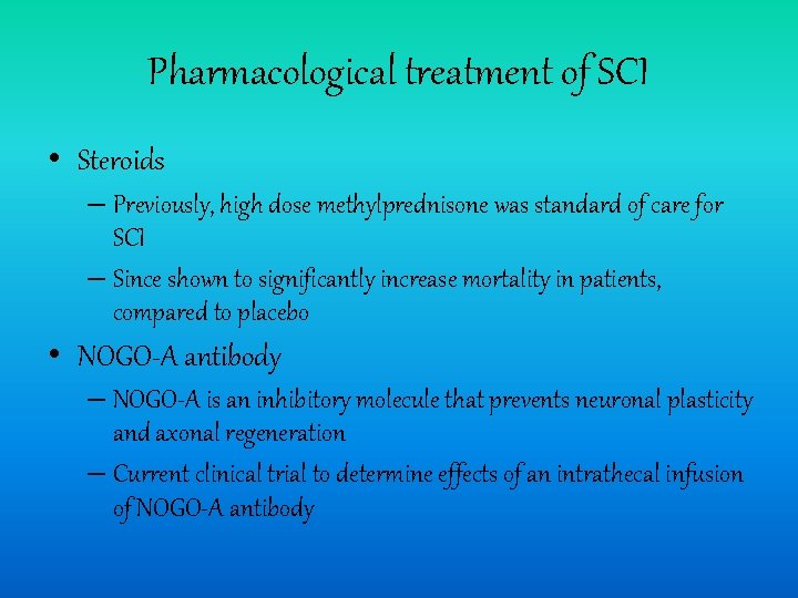 Pharmacological treatment of SCI • Steroids – Previously, high dose methylprednisone was standard of