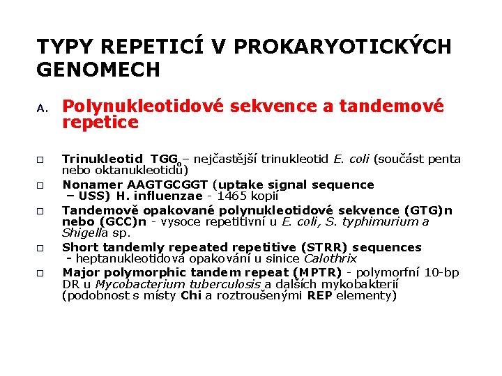 TYPY REPETICÍ V PROKARYOTICKÝCH GENOMECH A. o o o Polynukleotidové sekvence a tandemové repetice