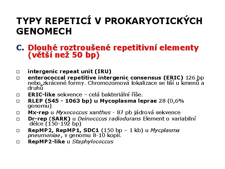 TYPY REPETICÍ V PROKARYOTICKÝCH GENOMECH C. Dlouhé roztroušené repetitivní elementy (větší než 50 bp)