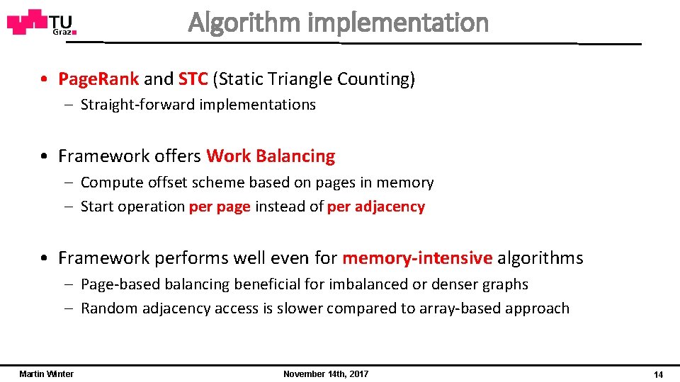 Algorithm implementation • Page. Rank and STC (Static Triangle Counting) – Straight-forward implementations •