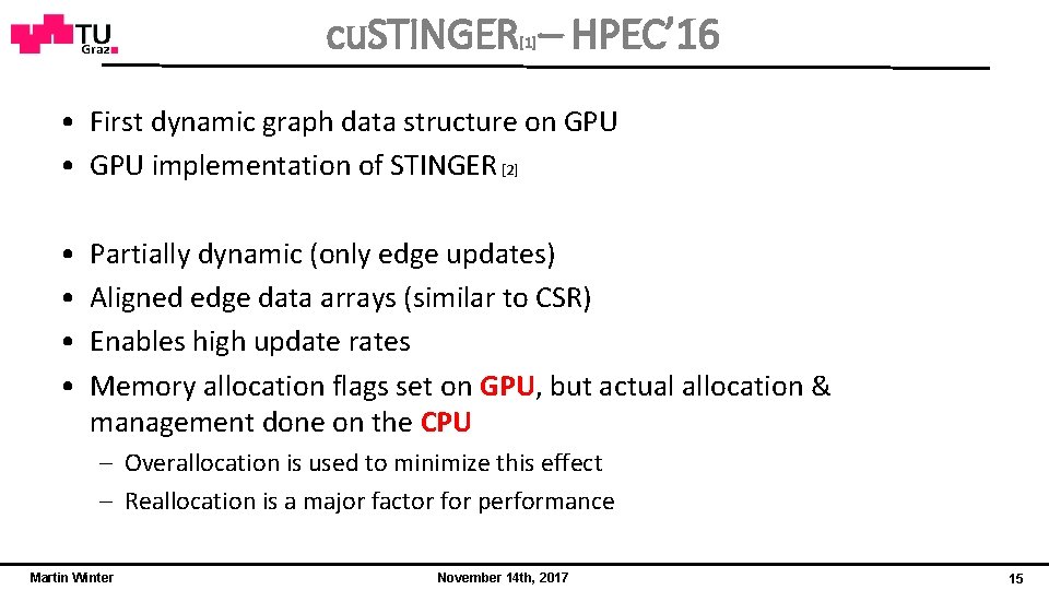 cu. STINGER – HPEC’ 16 [1] • First dynamic graph data structure on GPU