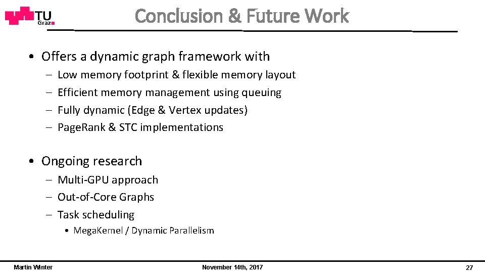 Conclusion & Future Work • Offers a dynamic graph framework with – – Low