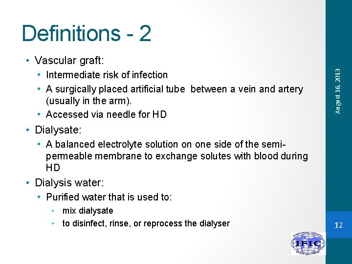 Definitions - 2 • Intermediate risk of infection • A surgically placed artificial tube