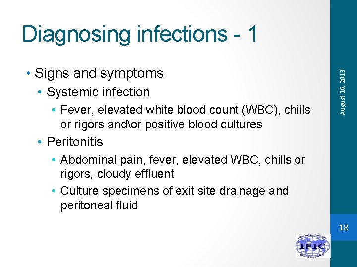  • Signs and symptoms • Systemic infection • Fever, elevated white blood count