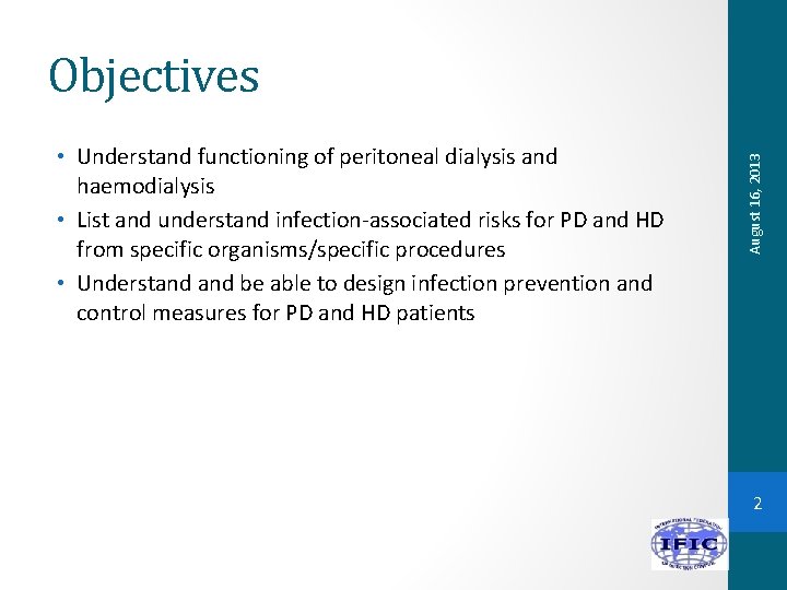  • Understand functioning of peritoneal dialysis and haemodialysis • List and understand infection-associated