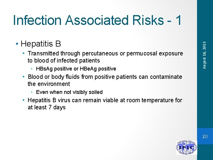  • Hepatitis B • Transmitted through percutaneous or permucosal exposure to blood of
