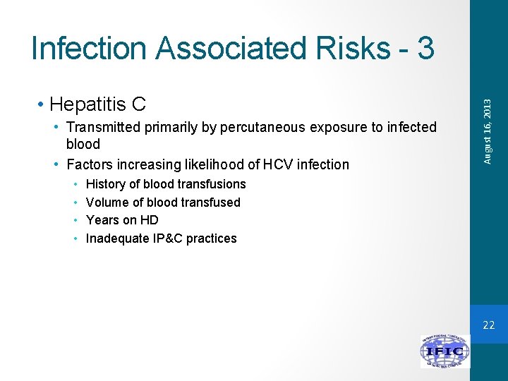  • Hepatitis C • Transmitted primarily by percutaneous exposure to infected blood •