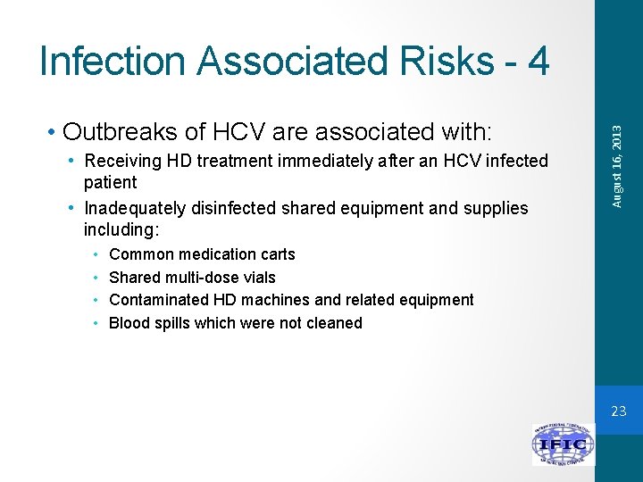  • Outbreaks of HCV are associated with: • Receiving HD treatment immediately after