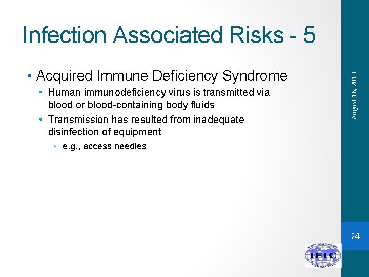  • Acquired Immune Deficiency Syndrome • Human immunodeficiency virus is transmitted via blood