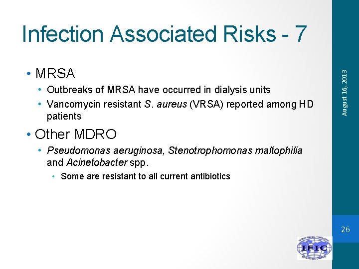  • MRSA • Outbreaks of MRSA have occurred in dialysis units • Vancomycin