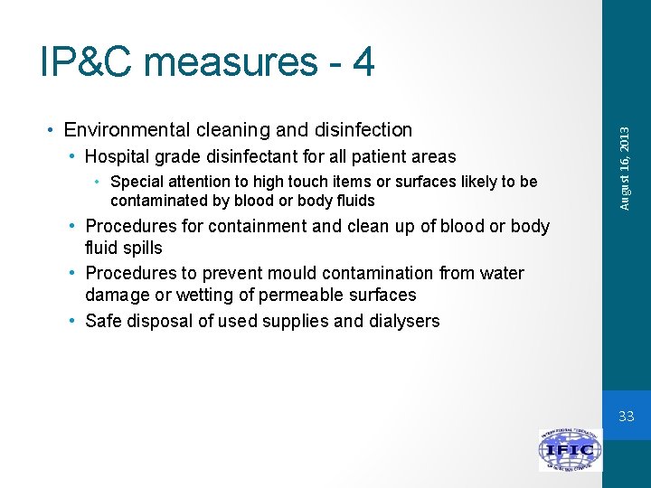  • Environmental cleaning and disinfection • Hospital grade disinfectant for all patient areas
