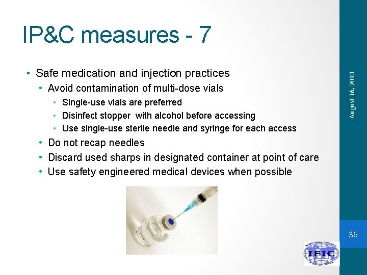  • Safe medication and injection practices • Avoid contamination of multi-dose vials •