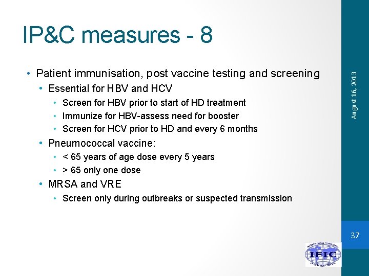  • Patient immunisation, post vaccine testing and screening • Essential for HBV and
