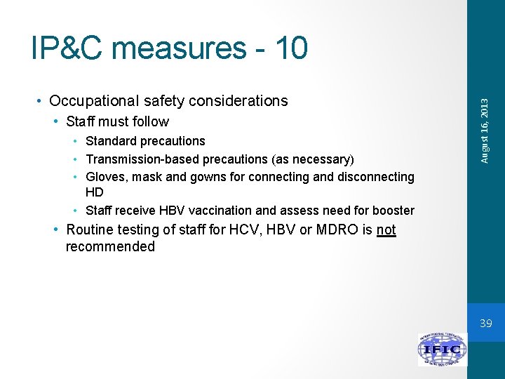  • Occupational safety considerations • Staff must follow • Standard precautions • Transmission-based