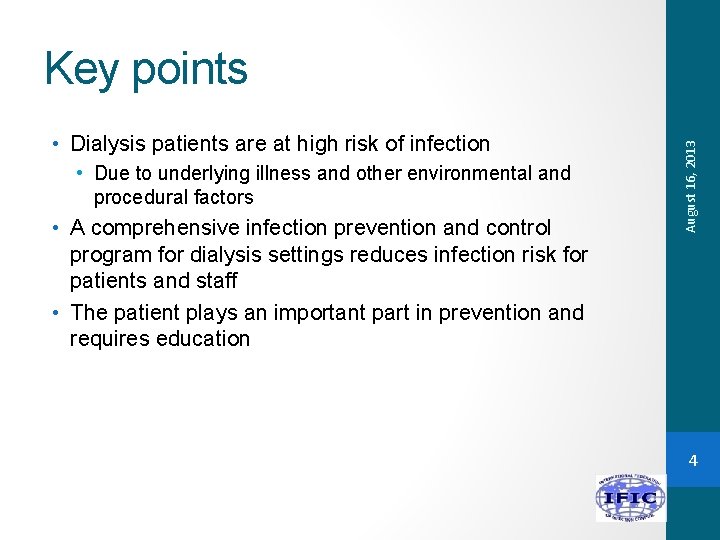  • Dialysis patients are at high risk of infection • Due to underlying