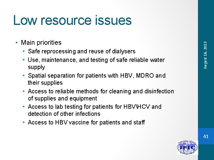  • Main priorities • Safe reprocessing and reuse of dialysers • Use, maintenance,