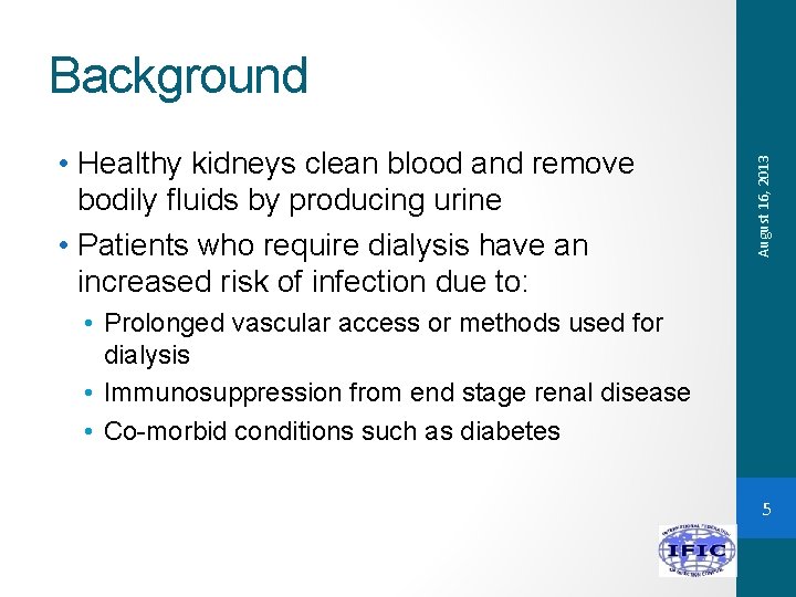  • Healthy kidneys clean blood and remove bodily fluids by producing urine •