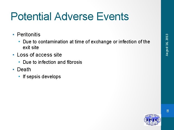  • Peritonitis • Due to contamination at time of exchange or infection of