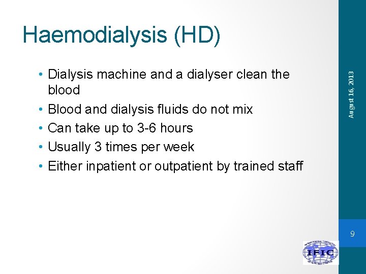  • Dialysis machine and a dialyser clean the blood • Blood and dialysis