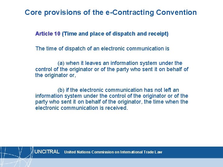 Core provisions of the e-Contracting Convention Article 10 (Time and place of dispatch and