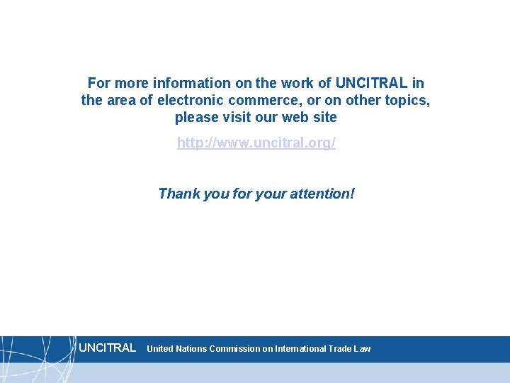 For more information on the work of UNCITRAL in the area of electronic commerce,