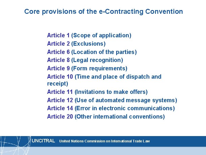 Core provisions of the e-Contracting Convention Article 1 (Scope of application) Article 2 (Exclusions)
