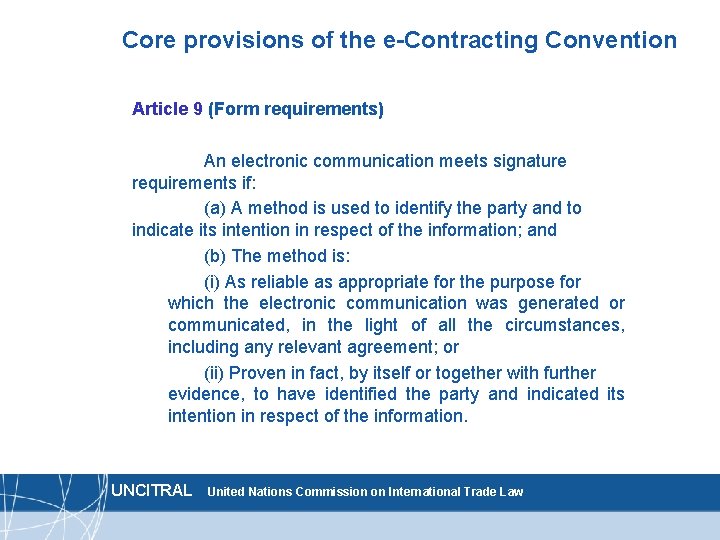 Core provisions of the e-Contracting Convention Article 9 (Form requirements) An electronic communication meets