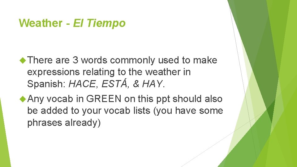 Weather - El Tiempo There are 3 words commonly used to make expressions relating