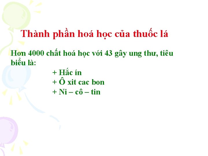 Thành phần hoá học của thuốc lá Hơn 4000 chất hoá học với 43