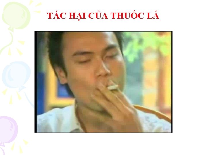 TÁC HẠI CỦA THUỐC LÁ 