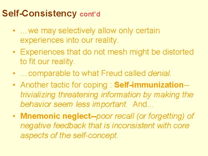 Self-Consistency cont’d • …we may selectively allow only certain experiences into our reality. •