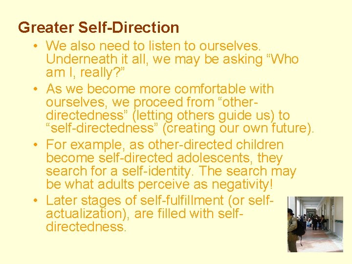 Greater Self-Direction • We also need to listen to ourselves. Underneath it all, we