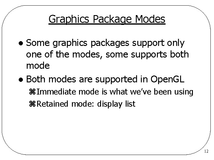 Graphics Package Modes Some graphics packages support only one of the modes, some supports