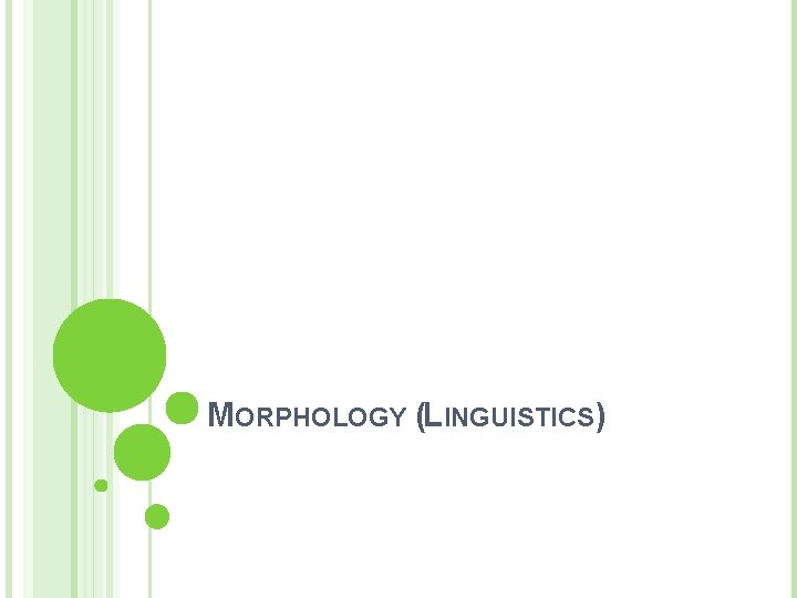 MORPHOLOGY (LINGUISTICS) 