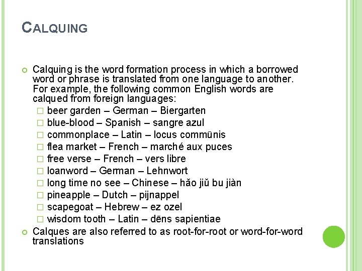 CALQUING Calquing is the word formation process in which a borrowed word or phrase