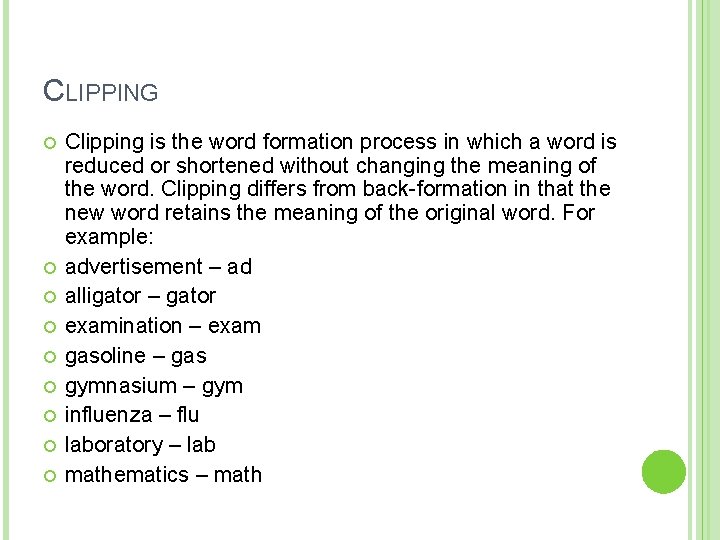 CLIPPING Clipping is the word formation process in which a word is reduced or