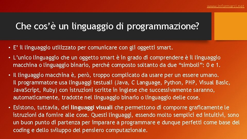 www. informarsi. net Che cos’è un linguaggio di programmazione? • E’ il linguaggio utilizzato