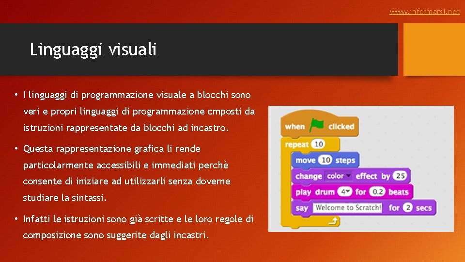 www. informarsi. net Linguaggi visuali • I linguaggi di programmazione visuale a blocchi sono