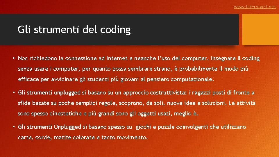 www. informarsi. net Gli strumenti del coding • Non richiedono la connessione ad Internet