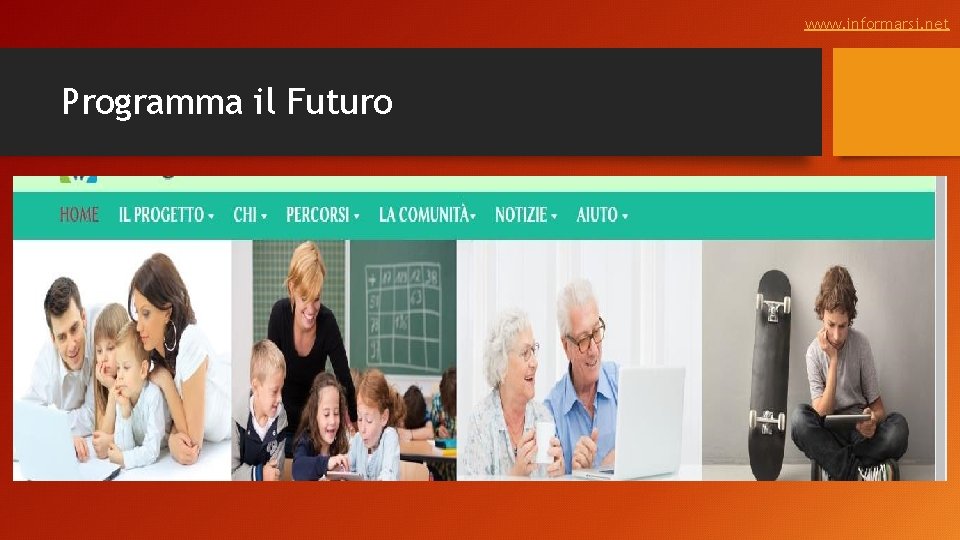 www. informarsi. net Programma il Futuro 