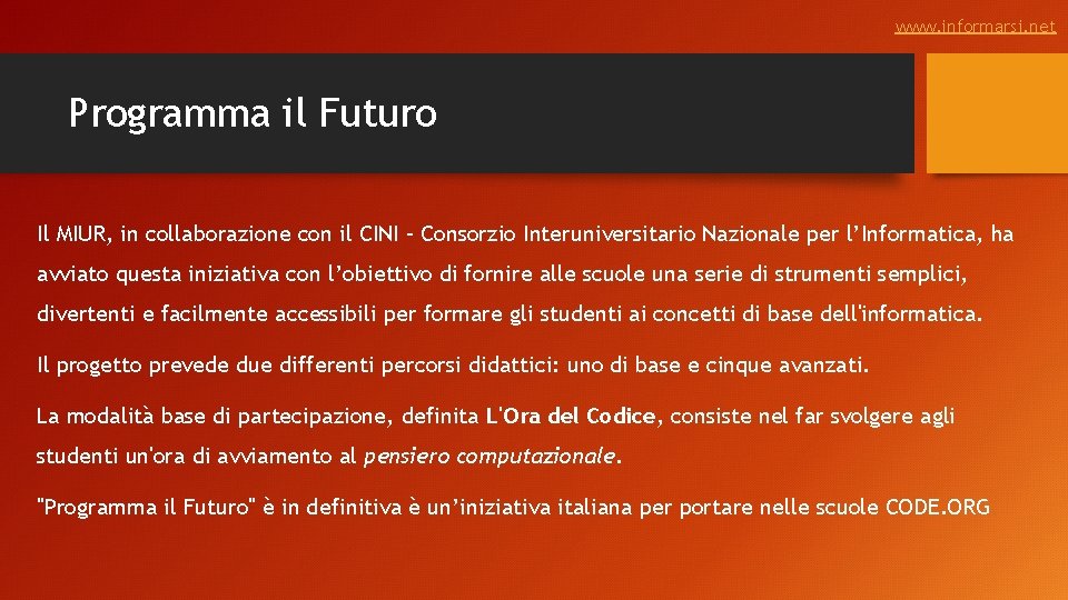 www. informarsi. net Programma il Futuro Il MIUR, in collaborazione con il CINI –