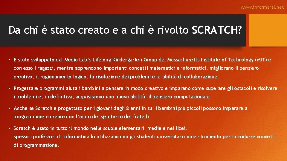 www. informarsi. net Da chi è stato creato e a chi è rivolto SCRATCH?