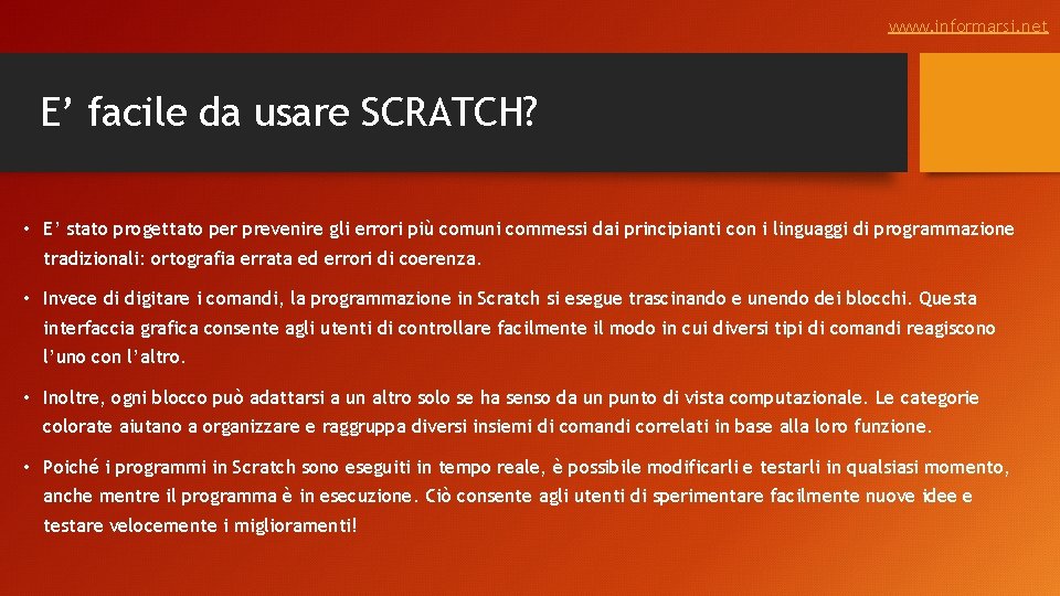 www. informarsi. net E’ facile da usare SCRATCH? • E’ stato progettato per prevenire