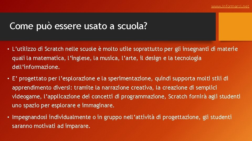 www. informarsi. net Come può essere usato a scuola? • L’utilizzo di Scratch nelle