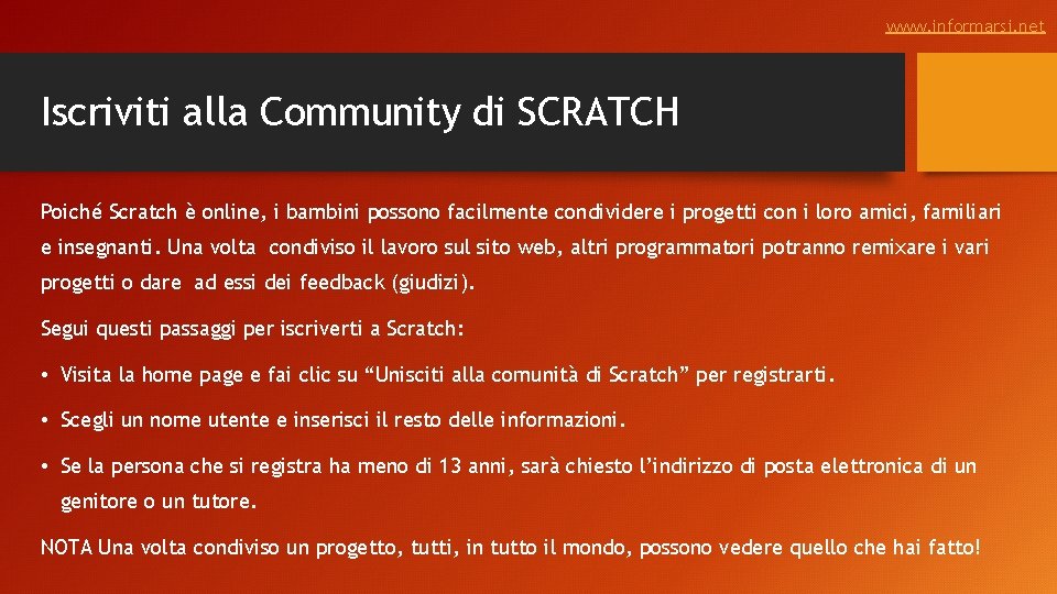 www. informarsi. net Iscriviti alla Community di SCRATCH Poiché Scratch è online, i bambini