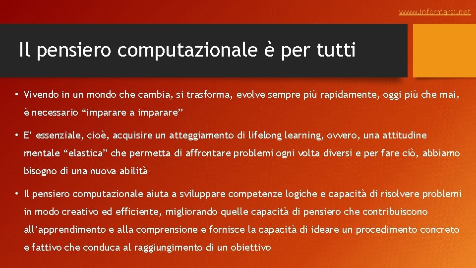 www. informarsi. net Il pensiero computazionale è per tutti • Vivendo in un mondo