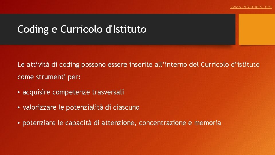 www. informarsi. net Coding e Curricolo d'Istituto Le attività di coding possono essere inserite