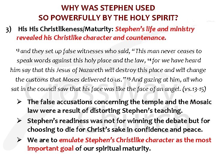 WHY WAS STEPHEN USED SO POWERFULLY BY THE HOLY SPIRIT? 3) His Christlikeness/Maturity: Stephen’s